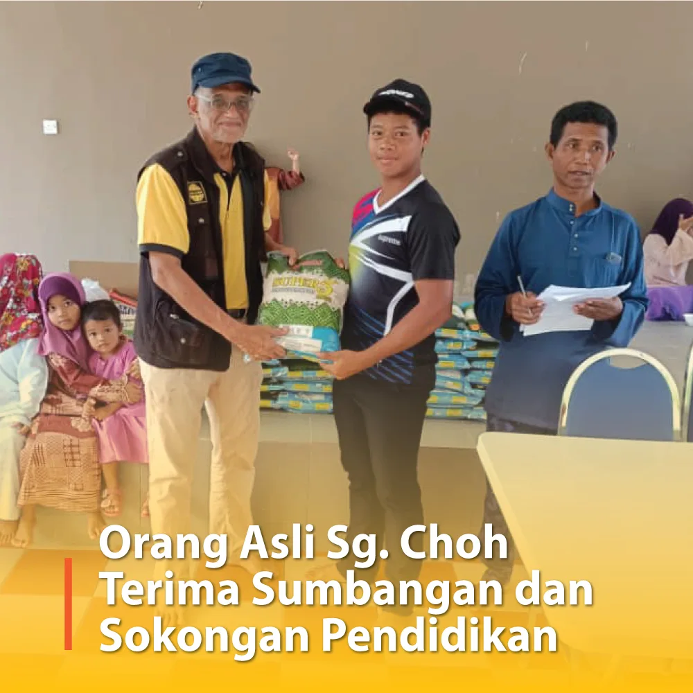 Komuniti Orang Asli Sg. Choh Terima Sumbangan dan Sokongan Pendidikan