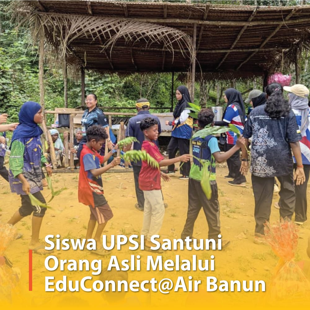 Siswa UPSI Santuni Orang Asli Melalui EduConnect@Air Banun