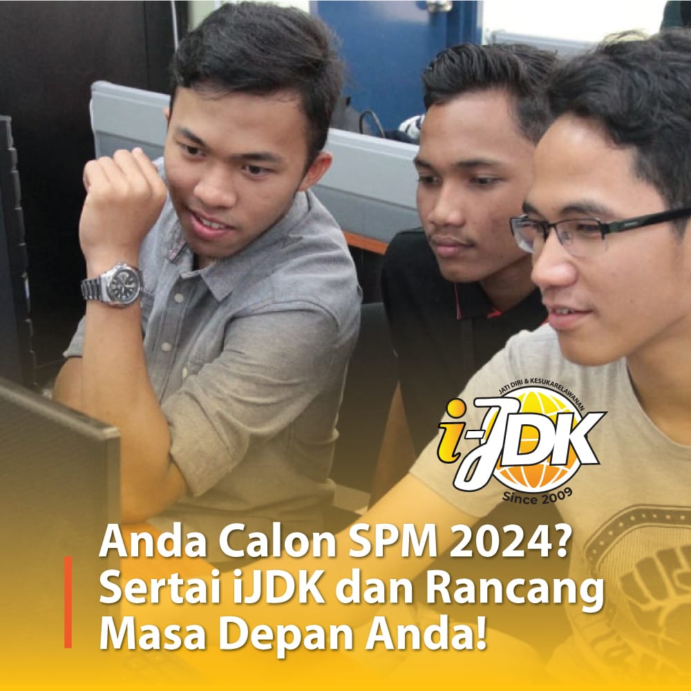 Anda Calon SPM 2024? Jangan Lepaskan Peluang Sertai iJDK dan Rancang Masa Depan Anda!