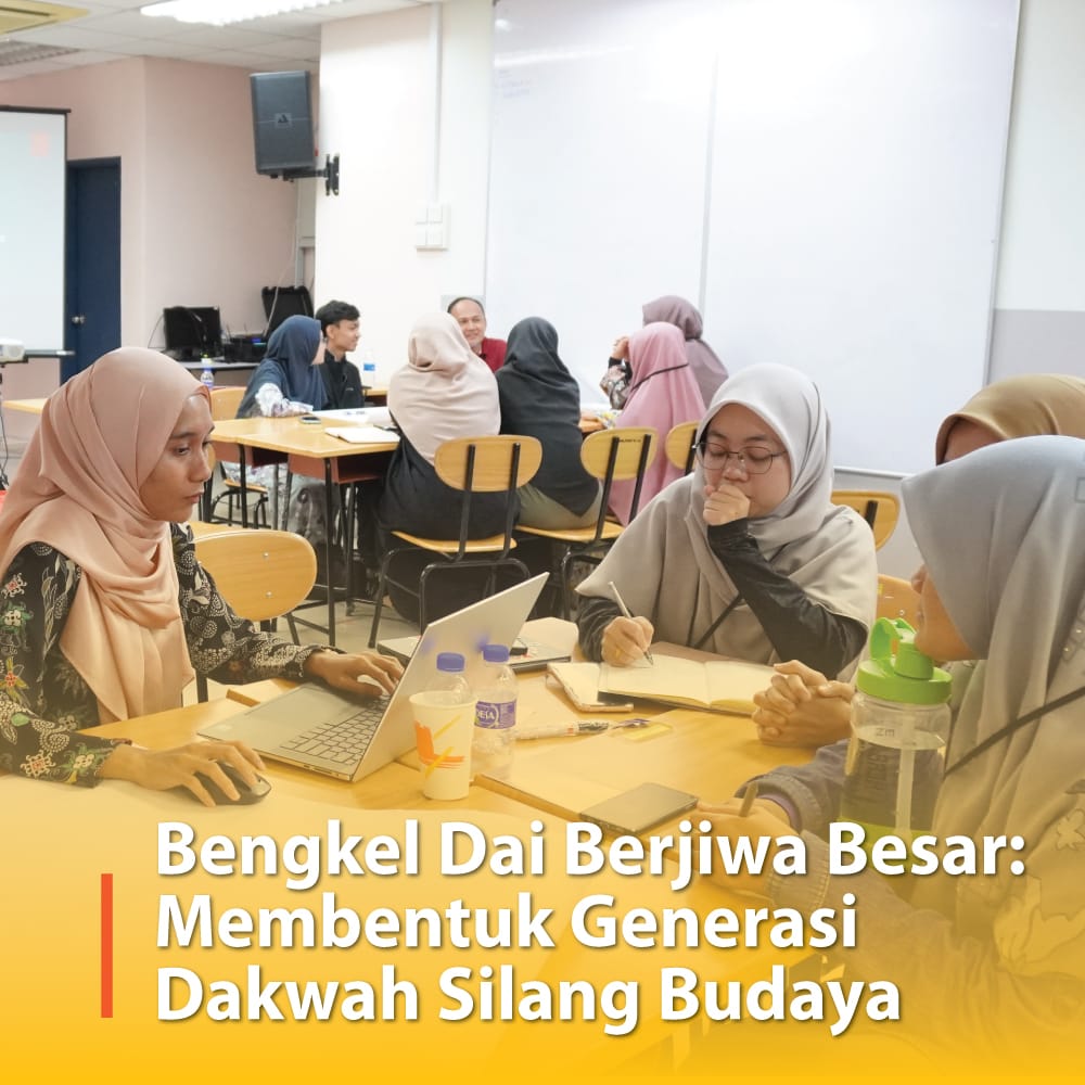 Bengkel Dai Berjiwa Besar: Membentuk Generasi Dakwah Silang Budaya Mampan